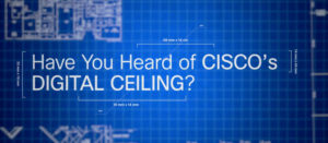 Cisco Digital Ceiling